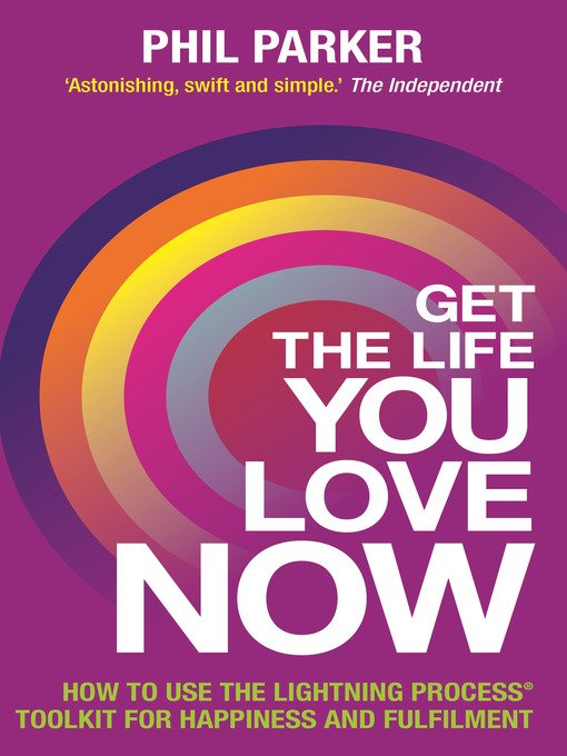 Title details for Get the Life You Love, Now by Phil Parker - Available